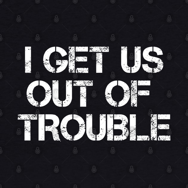 I Get Us Out Of Trouble Funny Friends Matching by LittleBoxOfLyrics